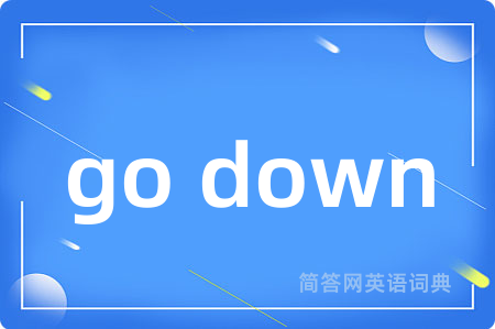 go down