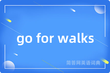 go for walks