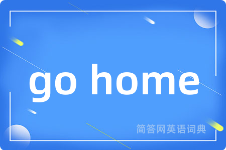 go home
