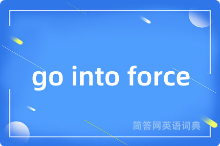 go into force
