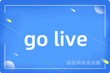 go live
