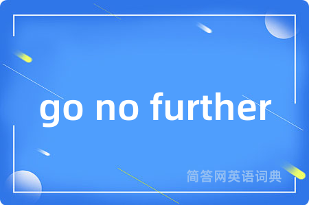go no further