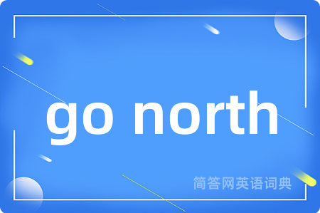 go north