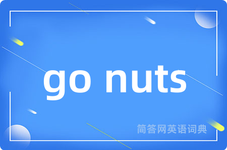 go nuts