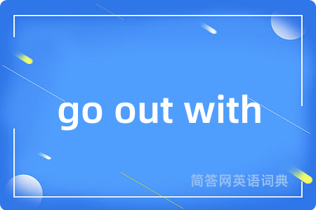 go out with