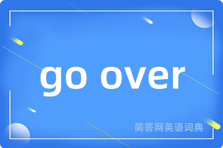 go over