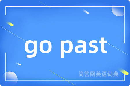 go past