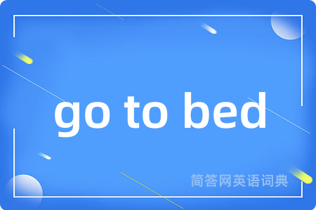 go to bed