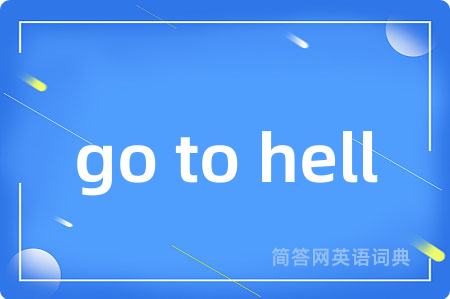 go to hell