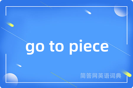 go to piece