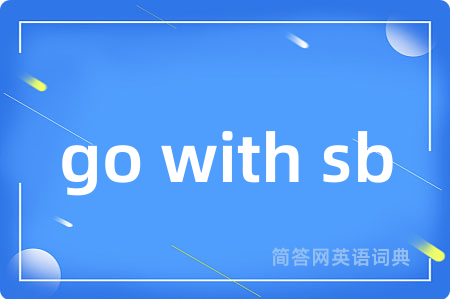 go with sb
