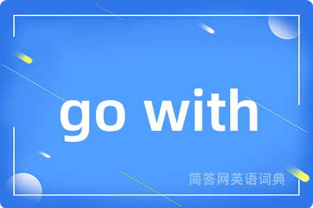 go with