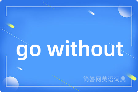 go without