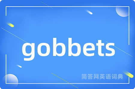 gobbets