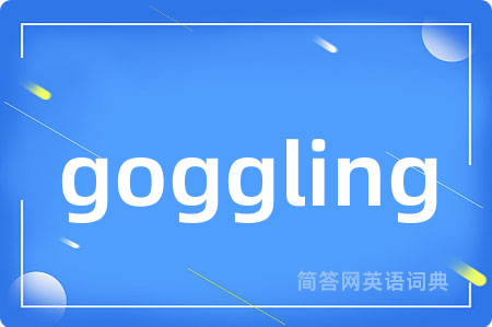 goggling