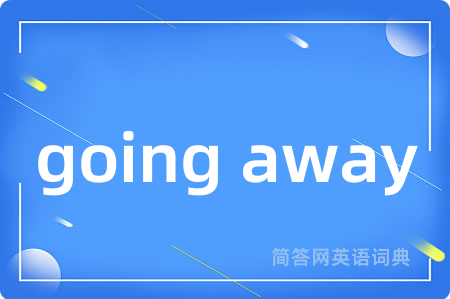 going away