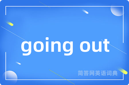 going out