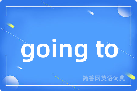 going to