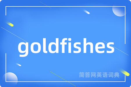 goldfishes
