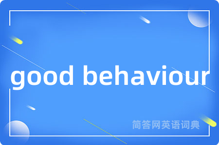 good behaviour