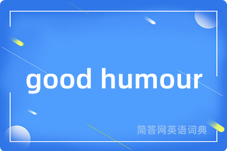 good humour