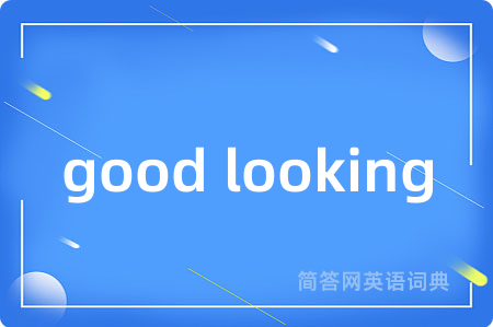 good looking