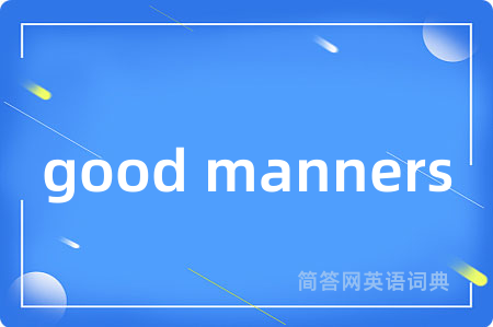 good manners