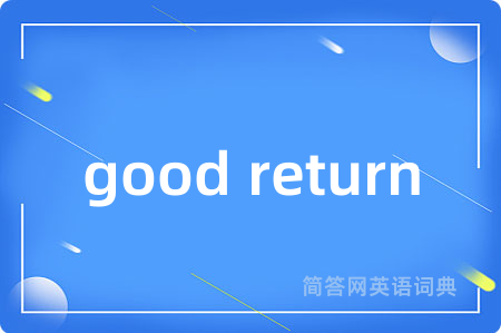 good return