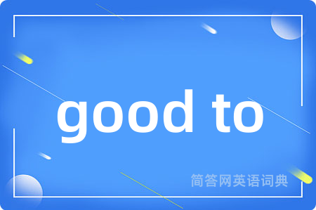 good to