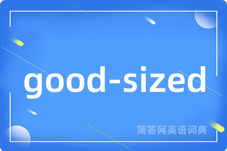 good-sized