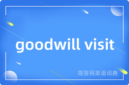 goodwill visit