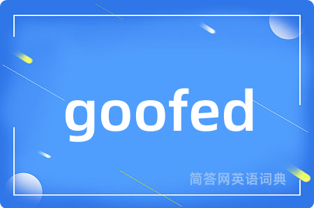 goofed