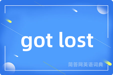 got lost