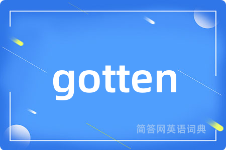 gotten