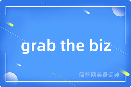 grab the biz