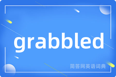 grabbled