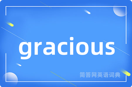 gracious