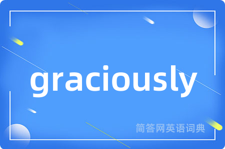 graciously