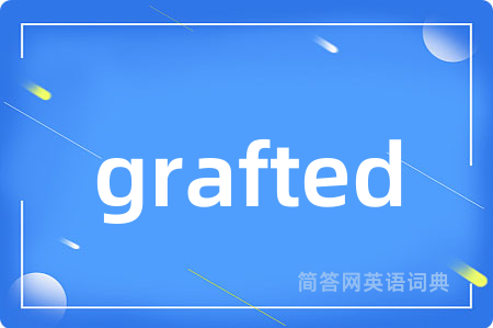 grafted
