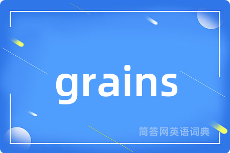 grains