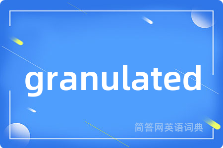 granulated