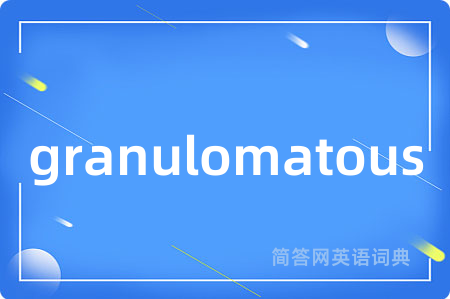 granulomatous