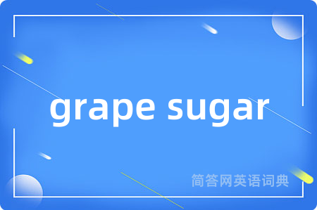 grape sugar