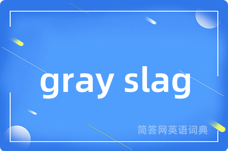 gray slag