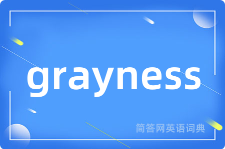 grayness