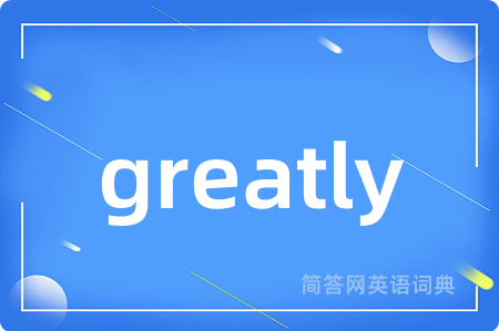 greatly