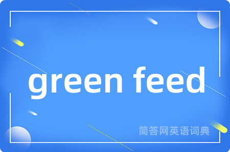 green feed