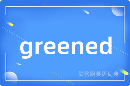 greened