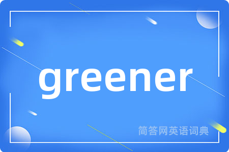 greener