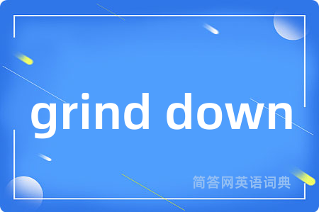 grind down